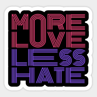 More Love Less Hate Sticker